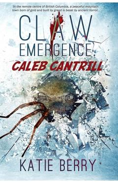 Coperta cărții 'Claw: Emergence - Caleb Cantrill: Tales from Lawless -- A Novelette - Katie Berry'