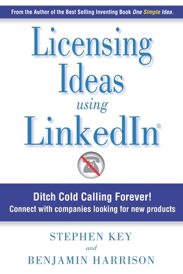 Licensing Ideas Using LinkedIn: Ditch Cold Calling Forever! Connect with companies looking for new products. - Benjamin Harrison