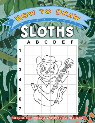 How to Draw Sloths: Activity Book for Children or Kids to Learn Drawing Cute Stuff Sloth - Färbung Press