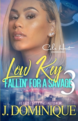 Low Key Fallin' For A Savage 3: An African American Women's Fiction: Finale - J. Dominique
