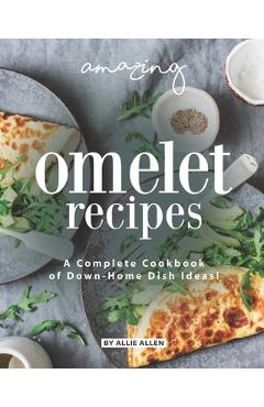 Poza produsului Amazing Omelet Recipes: A Complete Cookbook of Down-Home Dish Ideas! - Allie Allen