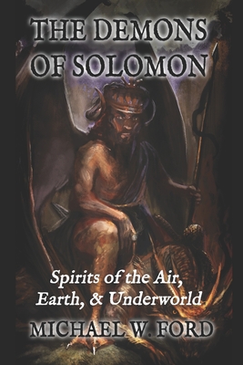 The Demons of Solomon: Spirits of the Air, Earth, & Underworld - Mitchell Nolte