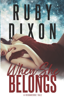 When She Belongs: A SciFi Alien Romance - Ruby Dixon
