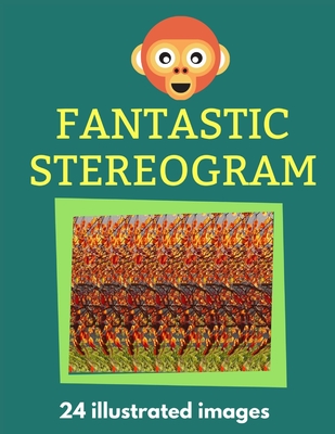 Fantastic Stereogram: 24 Illustrated Images - Emilio Carrasco