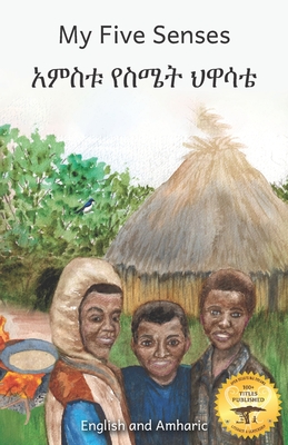 My Five Senses: The Sight, Sound, Smell, Taste and Touch of Ethiopia in Amharic and English - Ready Set Go Books