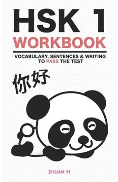 Coperta cărții 'HSK 1 Workbook: Vocabulary, Sentences & Writing to pass the test - Zhuan Yi'