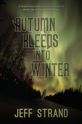 Autumn Bleeds Into Winter - Jeff Strand