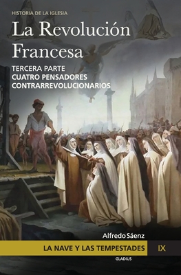 La Nave y las tempestades. T. 9: Cuatro pensadores contrarrevolucionarios - Javier Olivera Ravasi