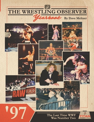 The Wrestling Observer Yearbook '97: The Last Time WWF Was Number Two - Dante Richardson