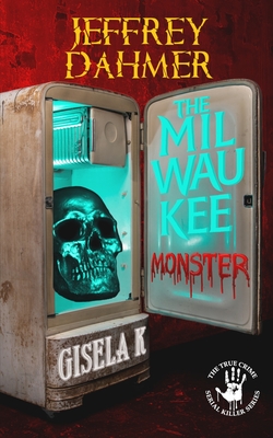 Jeffrey Dahmer: The Milwaukee Monster - Raphael Eschmann