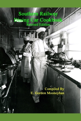 Southern Railway Dining Car Cookbook--Revised Edition - E. Gordon Mooneyhan