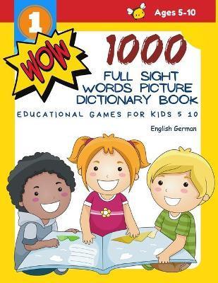 1000 Full Sight Words Picture Dictionary Book English German Educational Games for Kids 5 10: First Sight word flash cards learning activities to buil - Teaching Readers Level