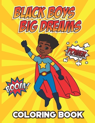 Black Boys Big Dreams - Coloring Book: A Children's Coloring Book Features a Superhero, Police Officer, Astronaut, Football Player, and many more - Abby Baldeh