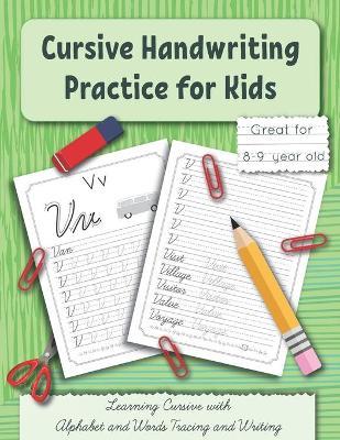 Cursive Handwriting Practice for Kids: Learning Cursive with Alphabet and Words Tracing and Writing. Great for 8-9 year old. Grade 3 and Grade 4 - Inna Perelmuter