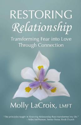Restoring Relationship: Transforming Fear into Love Through Connection - Molly Lacroix