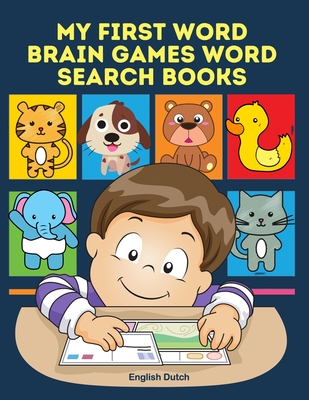 My First Word Brain Games Word Search Books English Dutch: Easy to remember new vocabulary faster. Learn sight words readers set with pictures large p - Peterson Pullman