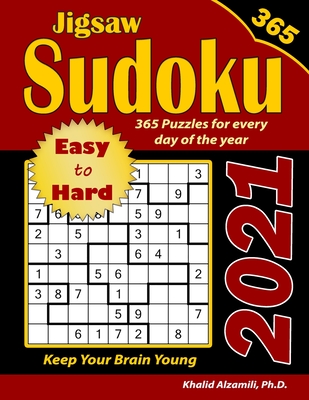 2021 Jigsaw Sudoku: 365 Easy to Hard Puzzles for Every Day of the Year: : Keep Your Brain Young - Khalid Alzamili
