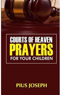 Coperta cărții 'Courts of Heaven Prayers for Your Children - Pius Joseph'