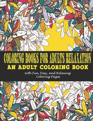 Coloring Books for Adults Relaxation: : An Adult Coloring Book with Fun, Easy, and Relaxing Coloring Pages - Vicky Art