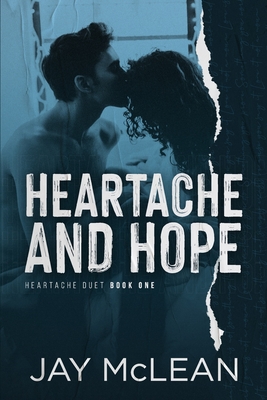 Heartache and Hope: Heartache Duet Book One - Jay Mclean