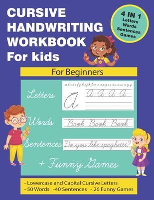 Cursive Handwriting Workbook for Kids: Cursive Handwriting for Kids. 4 in 1 Practicing Cursive Handwriting to Master Letters, Words, Sentences with Fu - Jaz Mine