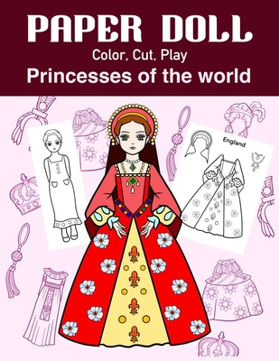 Coperta cărții 'Paper Doll Color, Cut, Play Princesses of the world: Coloring book for kids - Princess paper dolls - Art In Wonderland'