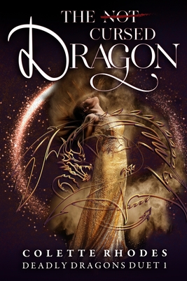 The (Not) Cursed Dragon: A Reverse Harem Paranormal Romance - Colette Rhodes