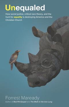 Coperta cărții 'Unequaled: How social justice, critical race theory, and the hunt for equality is destroying America and the Christian'