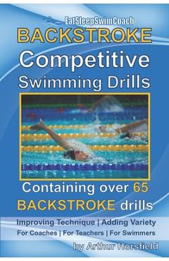 Poza produsului BACKSTROKE Competitive Swimming Drills: Containing over 65 BACKSTROKE drills - Arthur Horsfield