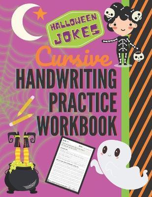 Halloween Jokes Cursive Handwriting Practice Workbook: 101 Spooky Jokes to Practice Your Printing Penmanship for Kids in Second Third Fourth Grade and - Pearl Penmanship Press