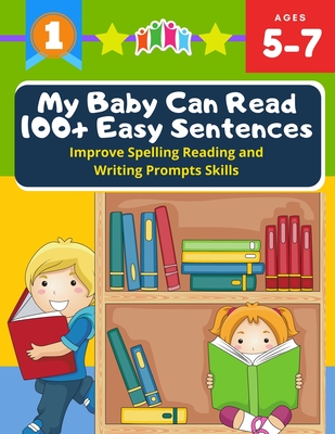 My Baby Can Read 100+ Easy Sentences Improve Spelling Reading And Writing Prompts Skills: 1st basic vocabulary with complete Dolch Sight words flash c - Carole Peterson