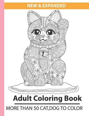 New & Expanded Adult coloring book more than 50 cat, dog to color: coloring books for adults, teens, woman, men animals cheap, Five in one, softcover - Anarul Gazi