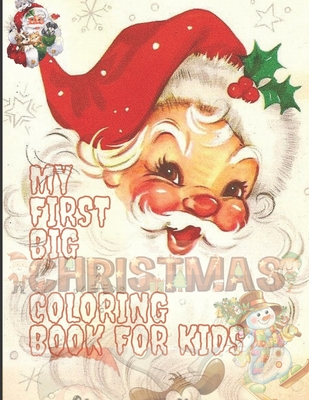My First Big Christmas Coloring Book for Kids: 100 Unique Design For Your Lovely Kids, Fun Easy and Relaxing Designs - Creative Noteboooks Factory