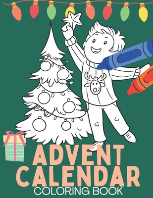 Advent Calendar Coloring Book: Christmas Coloring Books for Teens, Kids, Adults - Lets Color