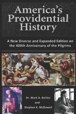America's Providential History: A New Diverse and Expanded Edition on the 400th Anniversary of the Pilgrims - Stephen K. Mcdowell