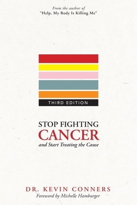 Stop Fighting Cancer and Start Treating the Cause - Kevin Conners