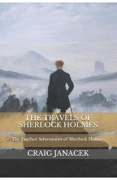 Coperta cărții 'The Travels of Sherlock Holmes: The Further Adventures of Sherlock Holmes - Craig Janacek'