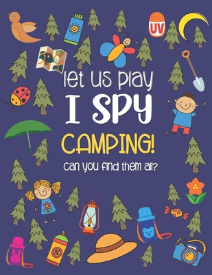 Let Us Play I Spy Camping!: A Fun Activity Picture Guessing Game Coloring Book for Kids Ages 2-5 Year Old's Camping Theme - Little Starry Dezign