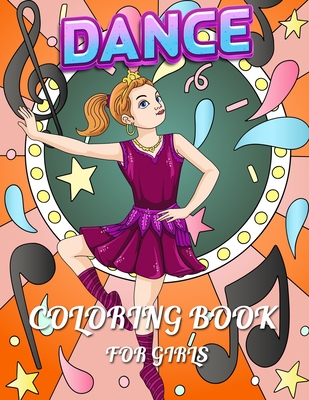 Dance Coloring Book For Girls: The show on the stage dancing and ballet with music scene - Nany And Friends