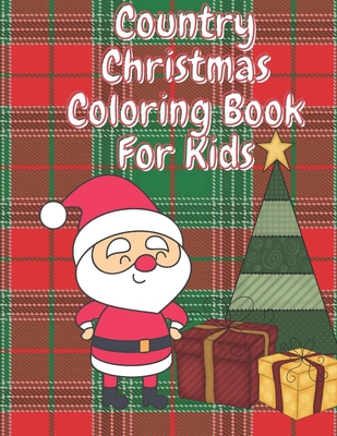 Country Christmas Coloring Book for Kids: Fun Children's Christmas Stocking Stuffer for Toddlers & Children - 50 Fun Pages to Color with Santa, Elves, - Tanya Merced