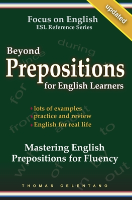 Beyond Prepositions for ESL Learners - Mastering English Prepositions for Fluency - Thomas Celentano