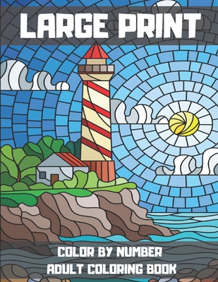 Large Print Color By Number Adult Coloring Book: Guided coloring for creative relaxation. 50 original designs. - Blue Sea Publishing House