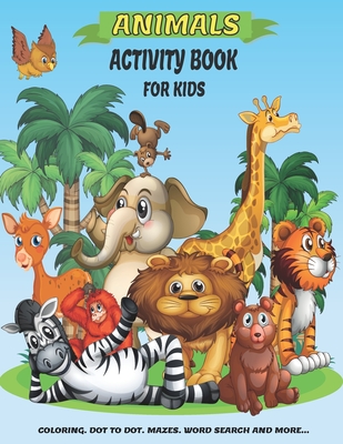 Animals Activity Book For Kids: A Fun Kid Workbook Game For Learning, Coloring, Dot to Dot, Mazes, Crossword Puzzles, Word Search and More! (Kids colo - Future Library