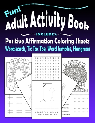 Fun Adult Activity Book, Includes Positive Affirmation Coloring Sheets, Wordsearch, Tic Tac Toe, Word Jumbles, Hangman: Quotes, Games, Colouring Pages - Krystal Amber Flint