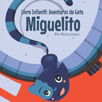 Livro Infantil: Aventuras do Gato Miguelito: Literatura infantil, educação, 4 anos - 7 anos, histórias e contos - Rosa Lopes
