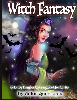 Witch Fantasy Color By Number Coloring Book For Adults: Enchanted Mosaic Color-By-Number With Magical Women and Gothic Halloween Witchcraft - Color Questopia