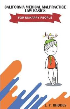Coperta cărții 'California Medical Malpractice Law Basics For Unhappy People - L. Y. Rhodes'