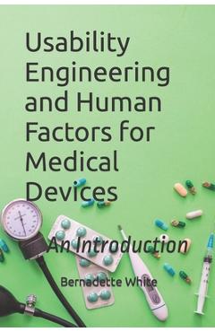 Coperta cărții 'Usability Engineering and Human Factors for Medical Devices: An Introduction - Bernadette White'