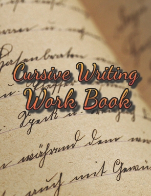 Cursive Writing Work Book: A cursive writing practice workbook for young adults and teens - Tracing laid out pages to practice your calligraphy l - Fancy Handwriter