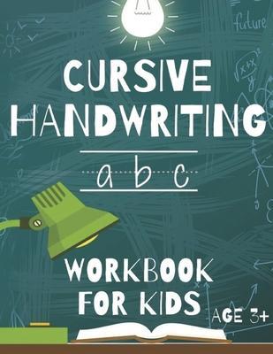 Cursive Handwriting: Workbook For Beginners. 2-in-1 Writing Practice Book to Master Letters And Words To Learn Writing In Cursive For kids - Joseph Narob